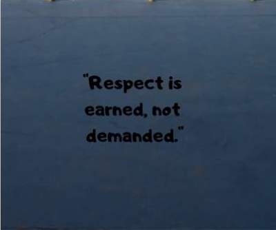 Status quotes on respect is earned