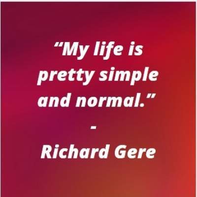 status quotes by Richard Gere on simple life