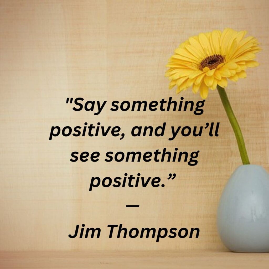 say something positive quotes by Jim Thompson