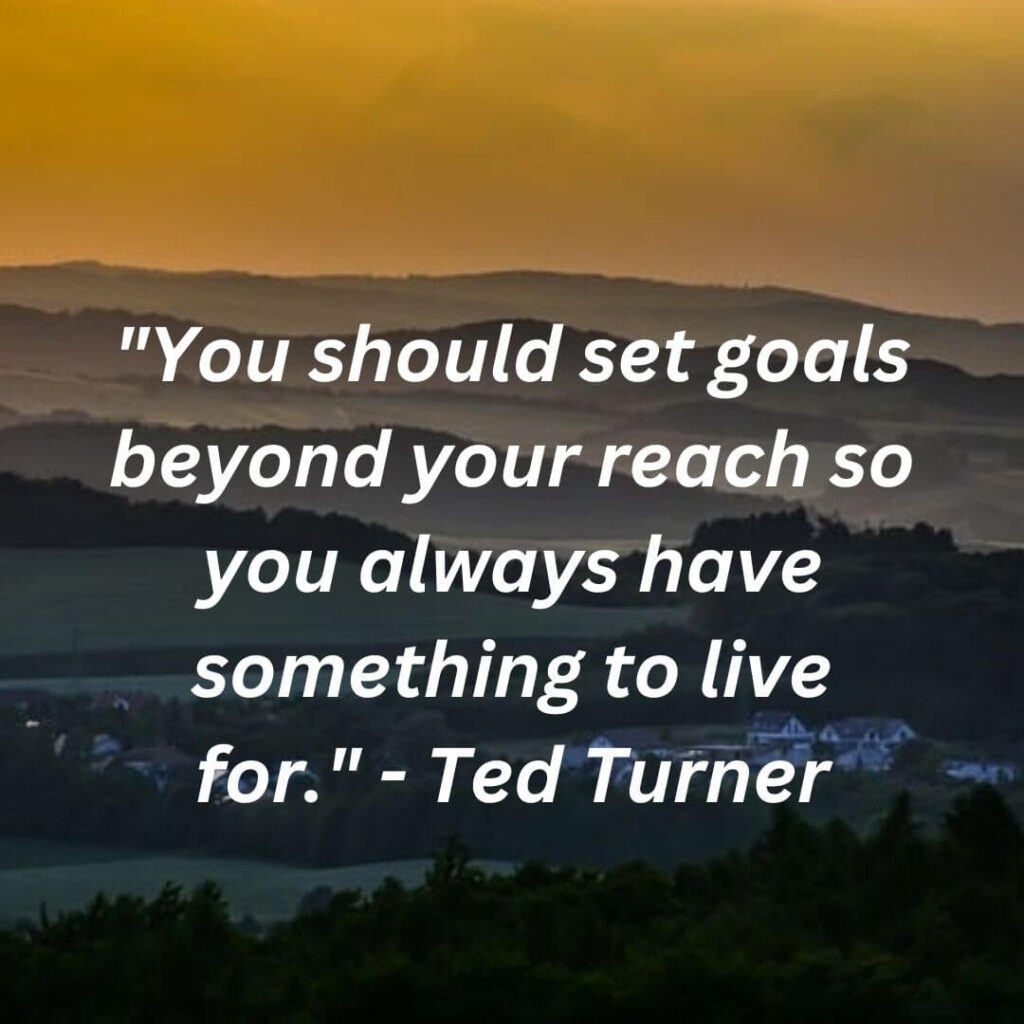 Ted Turner quotes on setting goals