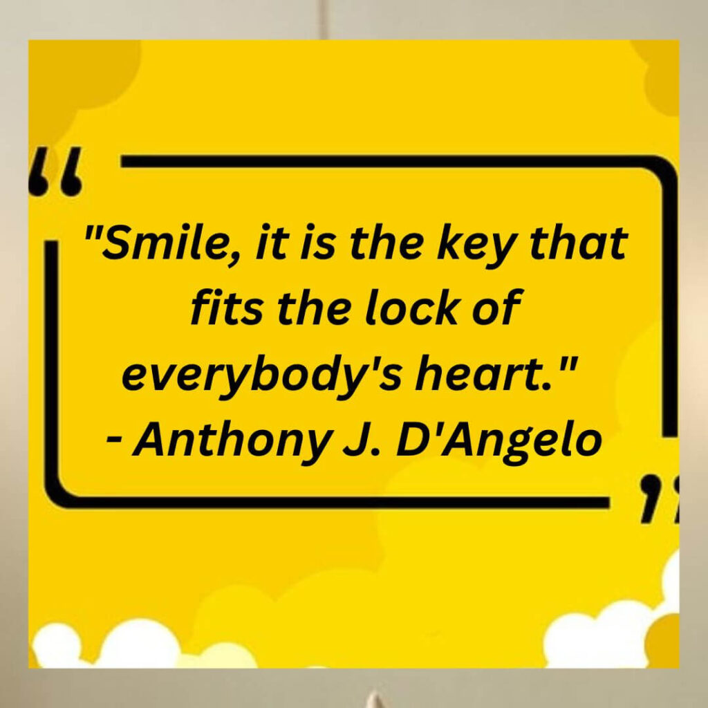 smile is the key quote by Anthony J. D'Angelo