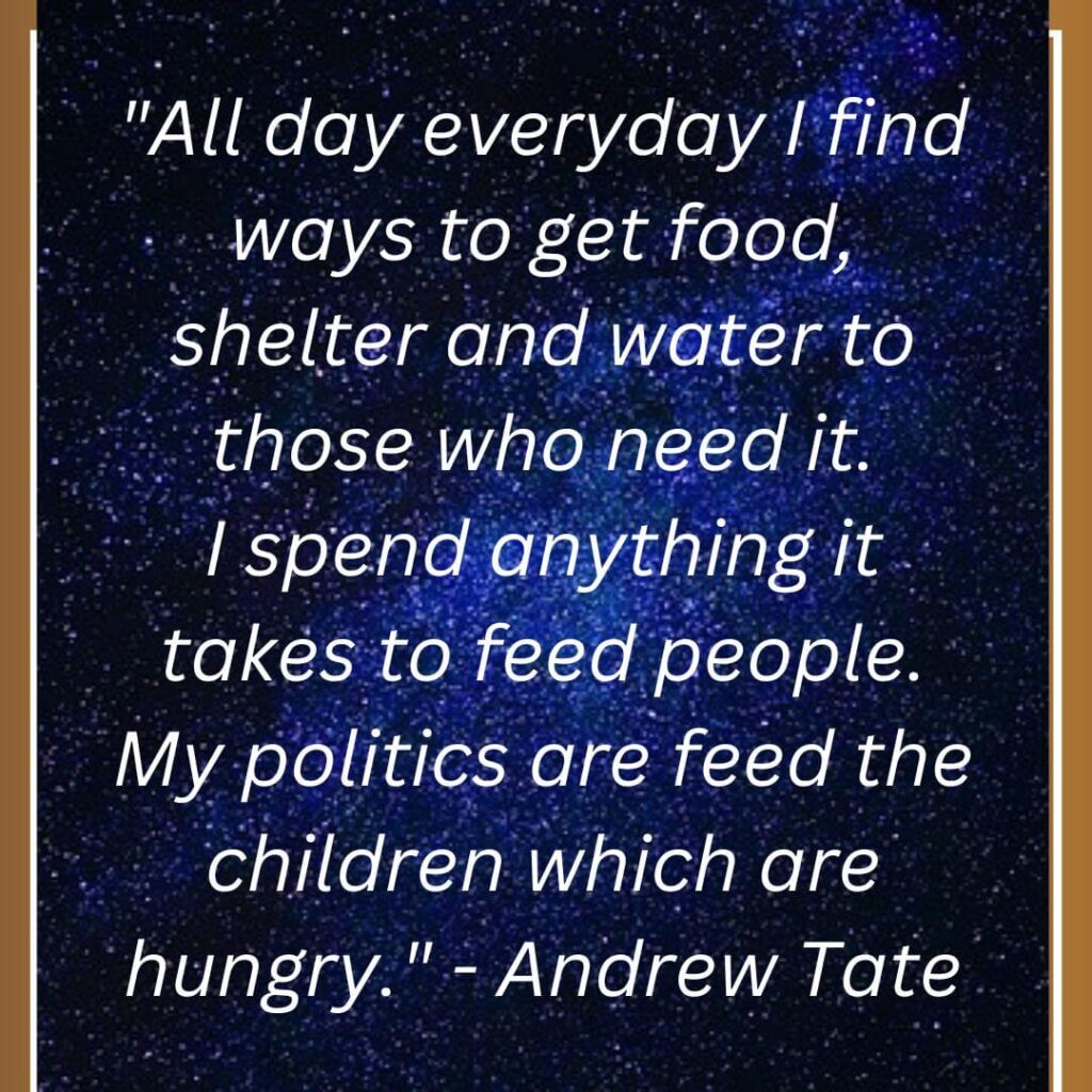 andrew tate quotes about feeding the hungry children