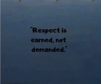 Status quotes on respect is earned