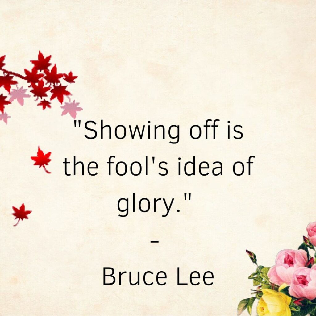 show off quotes by Bruce Lee