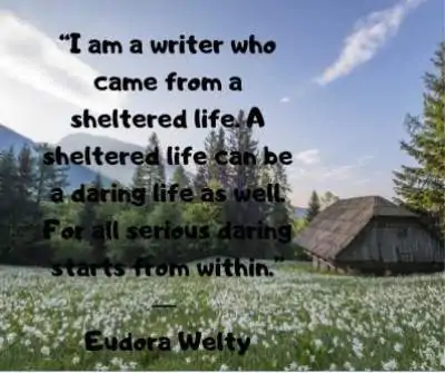 daring and sheltered life status quotes by eudora welty
