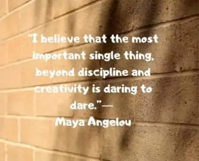 daring status quotes by maya angelou