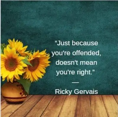 positive quotes by Ricky Gervais about feeling offended