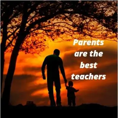 status quotes on parents are the best teachers