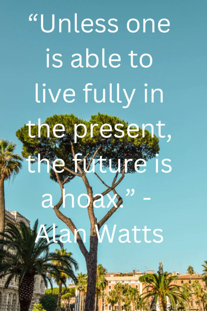 live in present quotes by alan watts