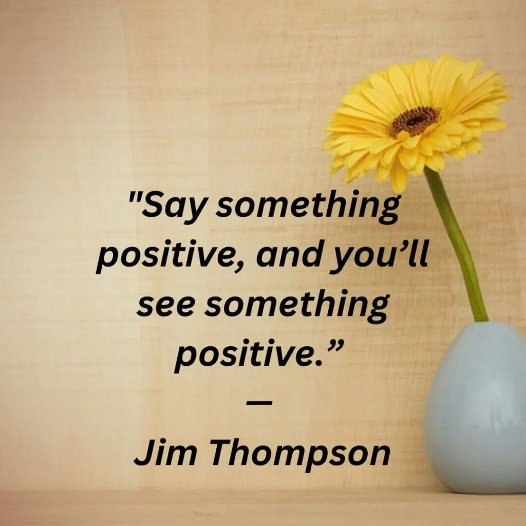 say something positive quotes by Jim Thompson