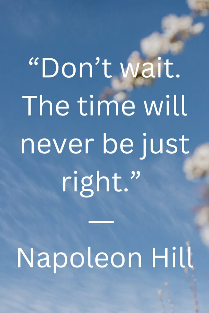 napoleon hill quotes on don't wait for time