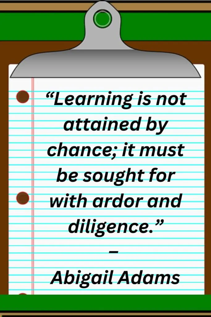 learning is not attained by chance quote by Abigail Adams