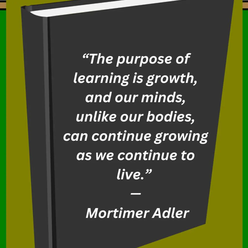 purpose of learning quotes by Mortimer Adler