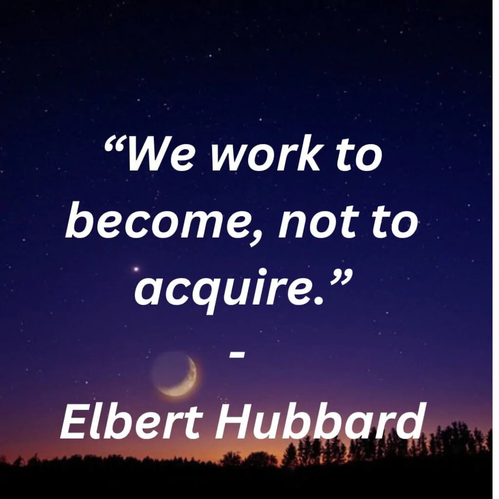 we work to become not to acquire quote