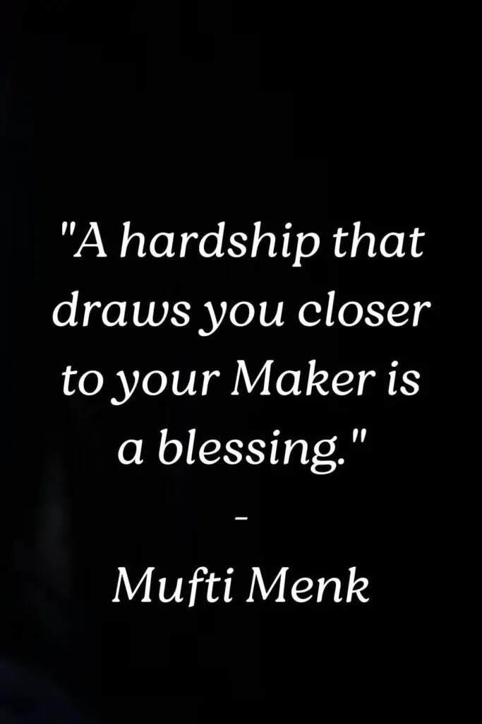 islamic quotes about hardship in life by Mufti Menk