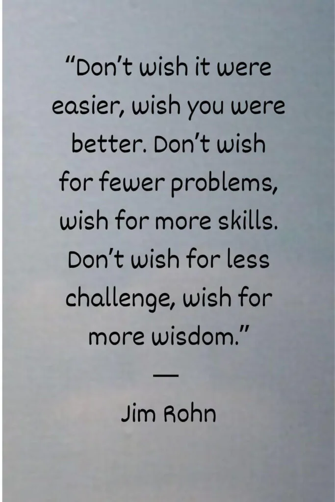 Jim Rohn quote don't wish it was easier