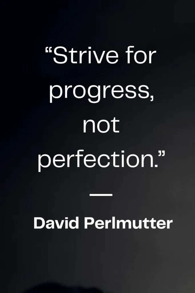 strive for progress not perfection