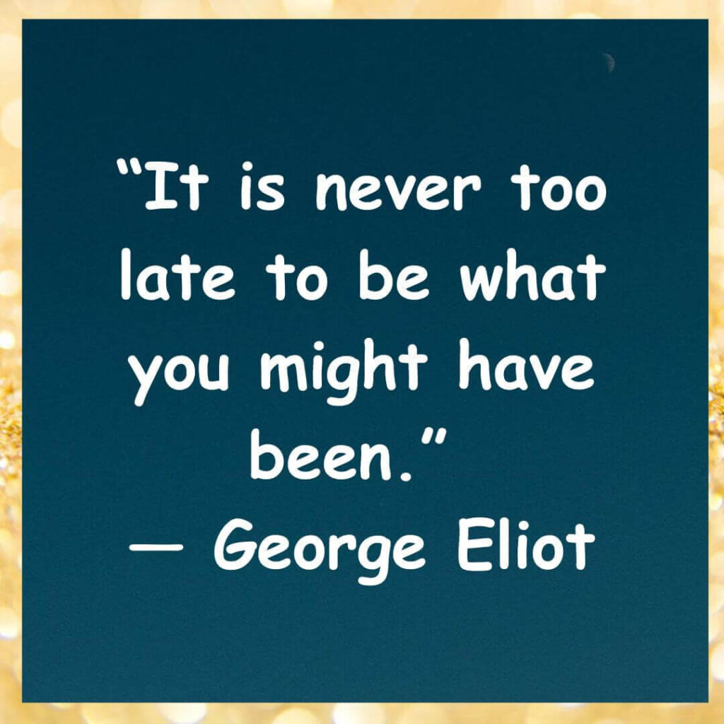 it is never too late quote