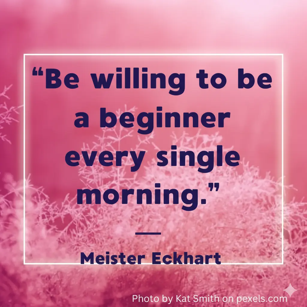 An inspirational quote overlay reading "Be willing to be a beginner every single morning" set against a soft, minimalist sunrise background.