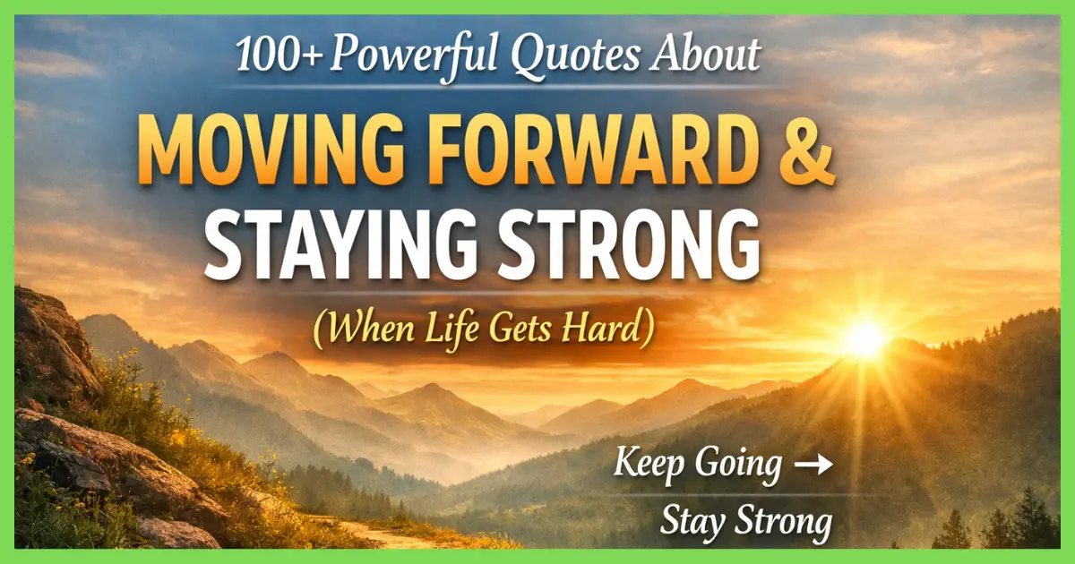 Powerful quotes about moving forward and staying strong in life during hard times