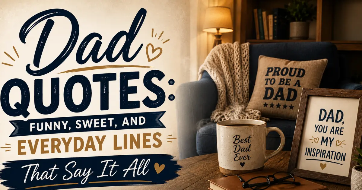 Dad quotes funny sweet and everyday lines that say it all with cozy home background and inspirational message