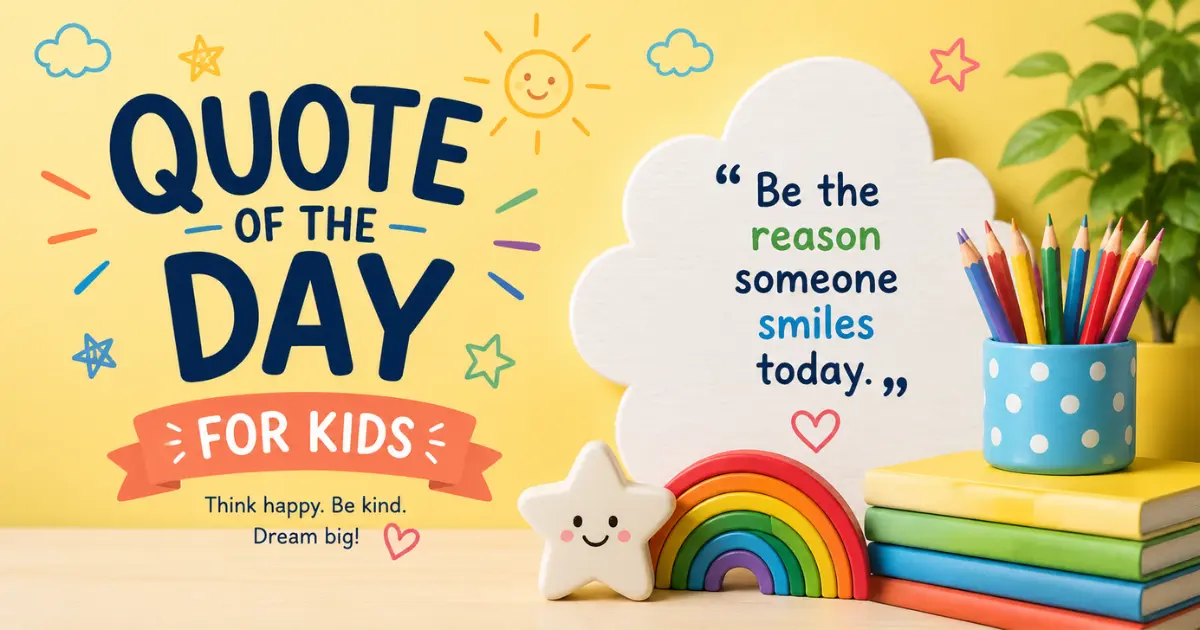 Quote of the day for kids to inspire kindness, confidence, and positive thinking