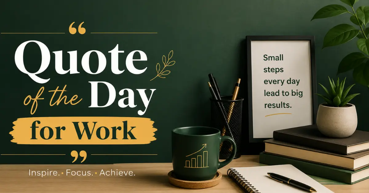 Quote of the day for work to stay motivated, focused, and productive