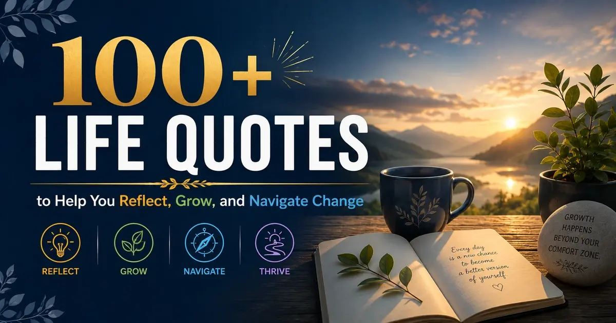 100+ life quotes to help you reflect, grow, and navigate change