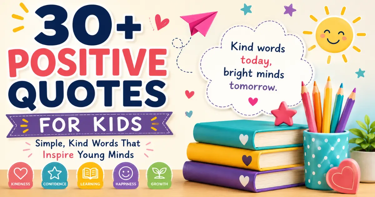 Colorful featured image with text "30+ Positive Quotes for Kids" and simple kind words that inspire young minds, with books and pencils illustration